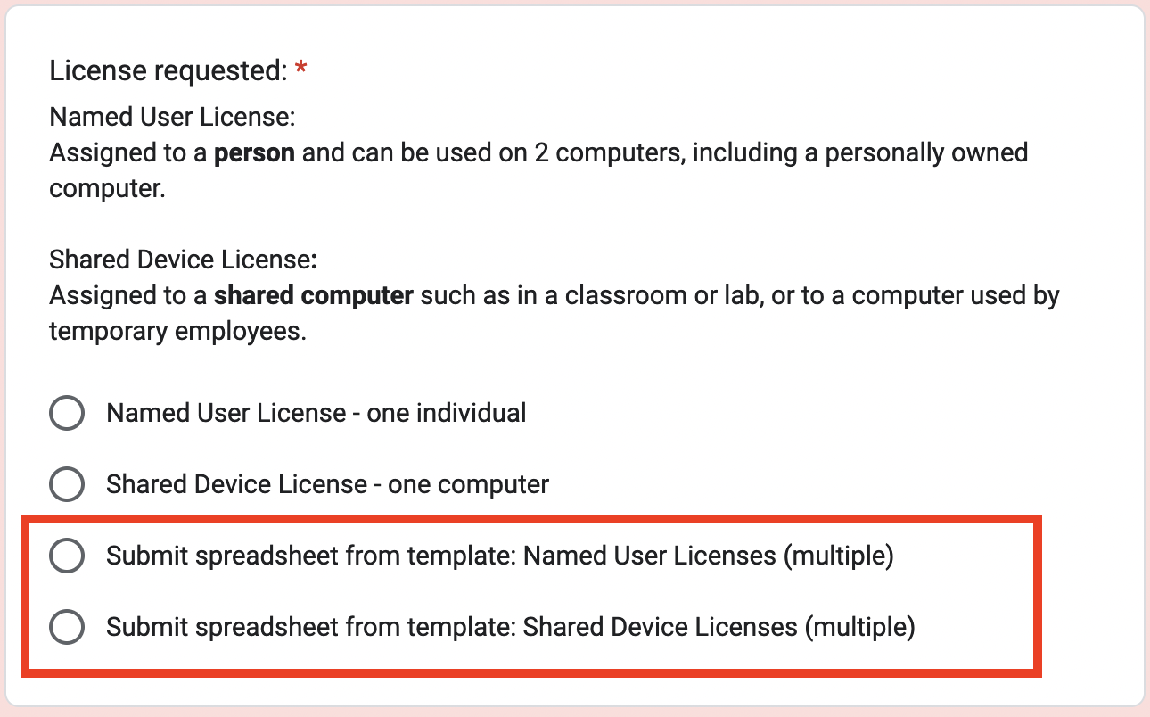 License requested question. Shows the last 2 options surrounded by a red box to draw attention to them. They say "Submit spreadsheet from template: Named User Licenses (multiple)" and "Submit spreadsheet from template: Shared Device Licenses (multiple)"
